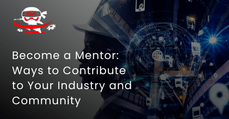Become a Mentor: Ways to Contribute to Your Industry and Community