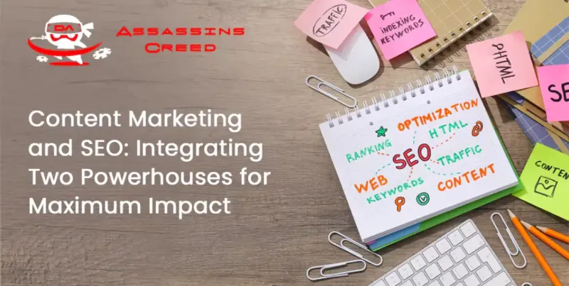 Content Marketing and SEO: Integrating Two Powerhouses for Maximum Impact